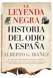 La leyenda negra: Historia del odio a Espaa